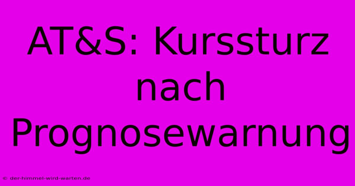 AT&S: Kurssturz Nach Prognosewarnung