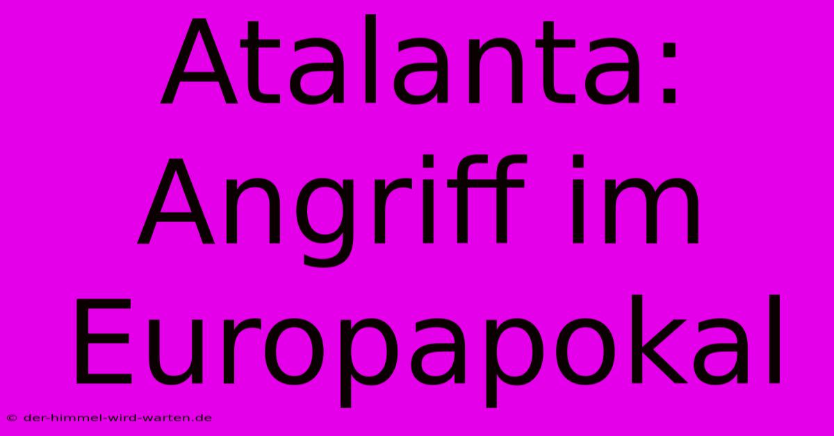 Atalanta: Angriff Im Europapokal