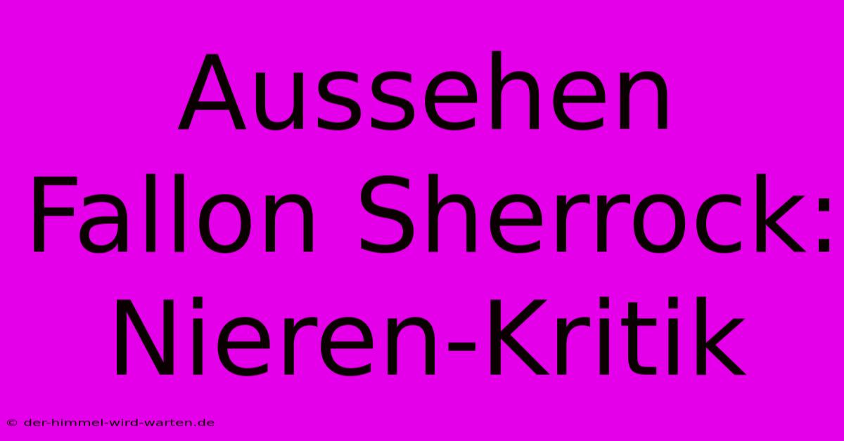 Aussehen Fallon Sherrock: Nieren-Kritik