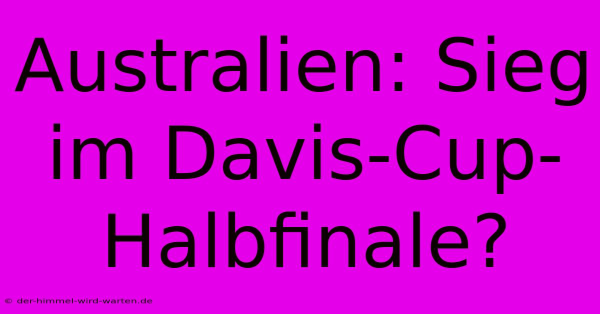 Australien: Sieg Im Davis-Cup-Halbfinale?