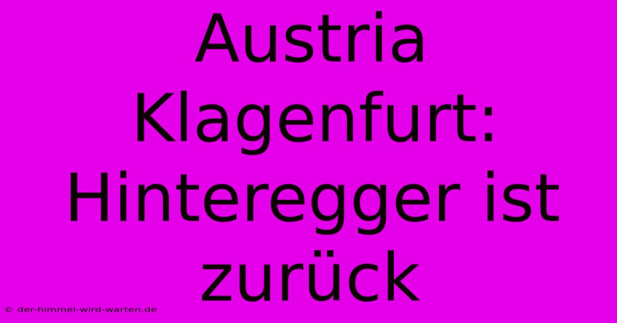 Austria Klagenfurt: Hinteregger Ist Zurück