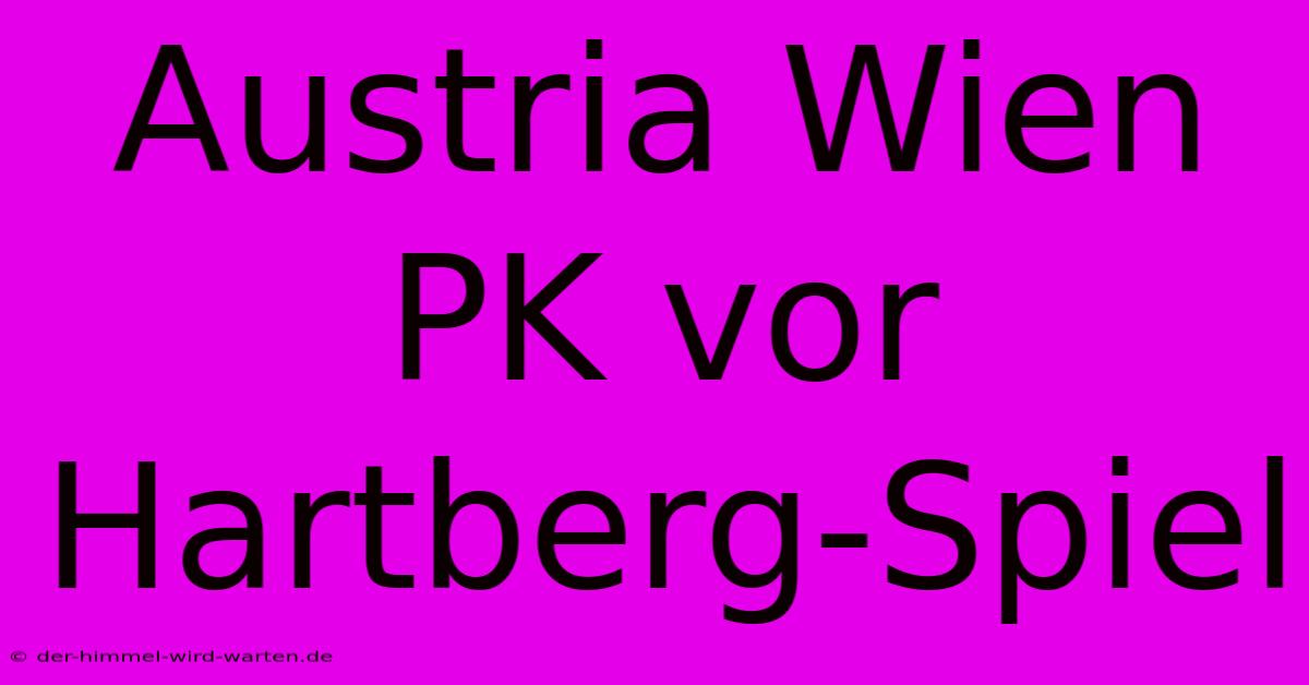 Austria Wien PK Vor Hartberg-Spiel