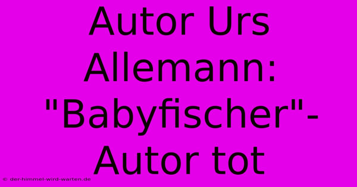 Autor Urs Allemann: 