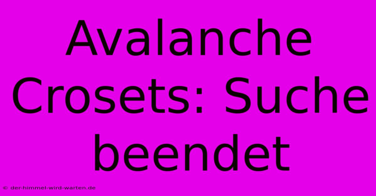 Avalanche Crosets: Suche Beendet