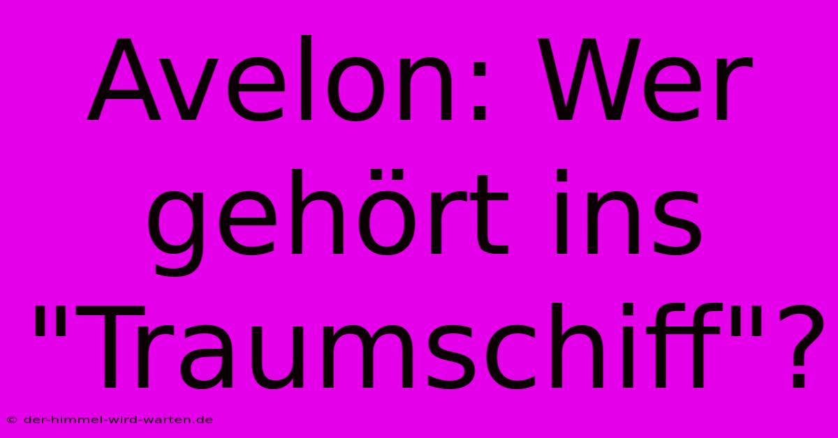 Avelon: Wer Gehört Ins 