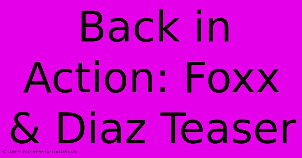 Back In Action: Foxx & Diaz Teaser