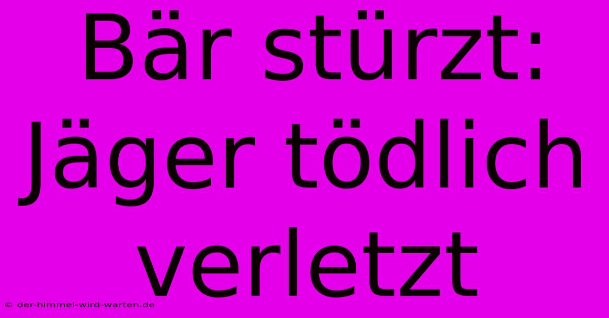 Bär Stürzt: Jäger Tödlich Verletzt