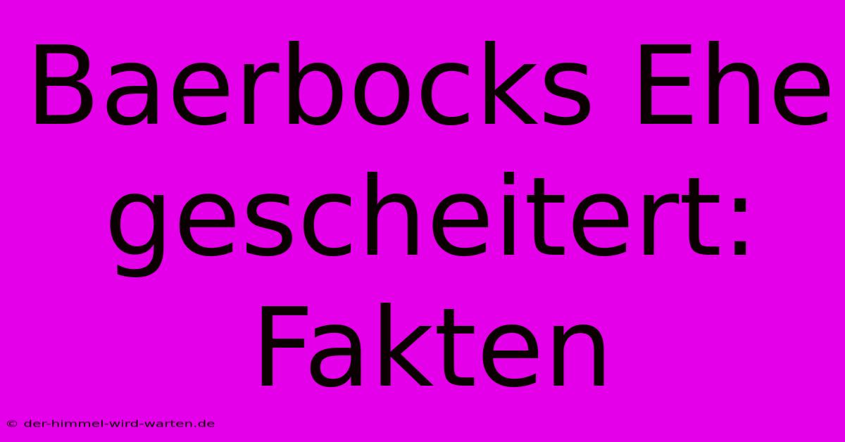 Baerbocks Ehe Gescheitert: Fakten