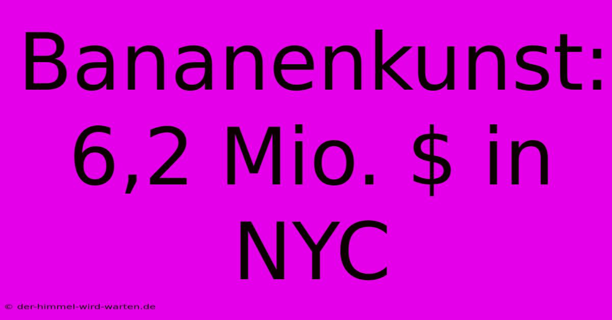 Bananenkunst: 6,2 Mio. $ In NYC