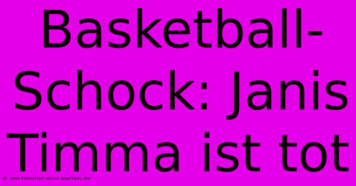 Basketball-Schock: Janis Timma Ist Tot