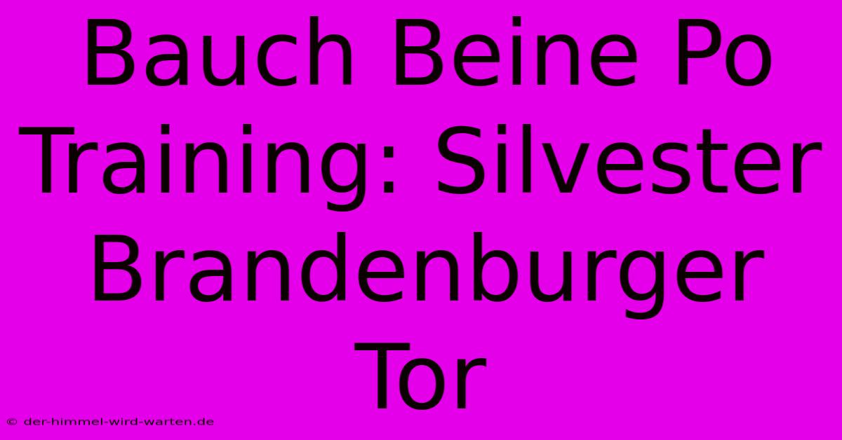 Bauch Beine Po Training: Silvester Brandenburger Tor