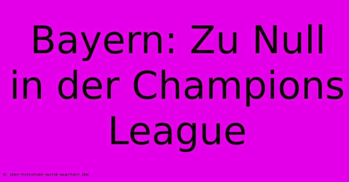 Bayern: Zu Null In Der Champions League