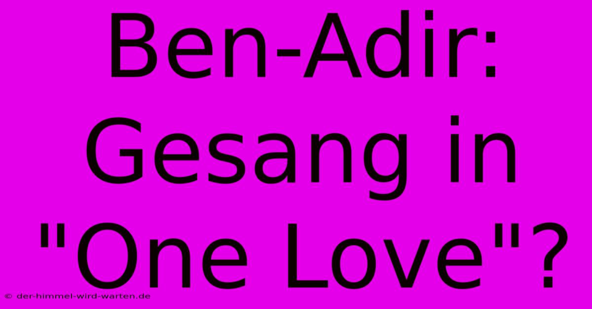 Ben-Adir: Gesang In 