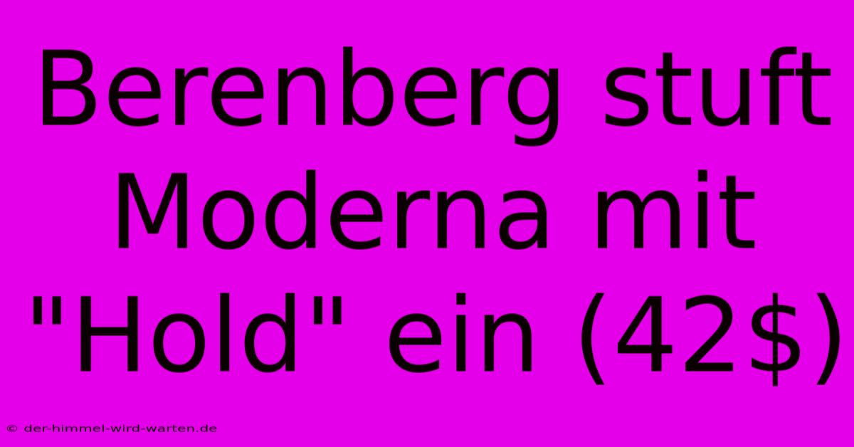 Berenberg Stuft Moderna Mit 