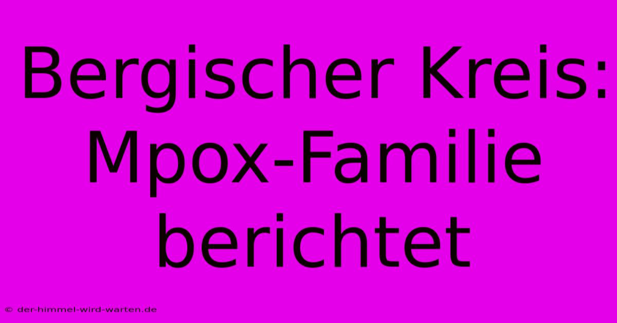 Bergischer Kreis: Mpox-Familie Berichtet