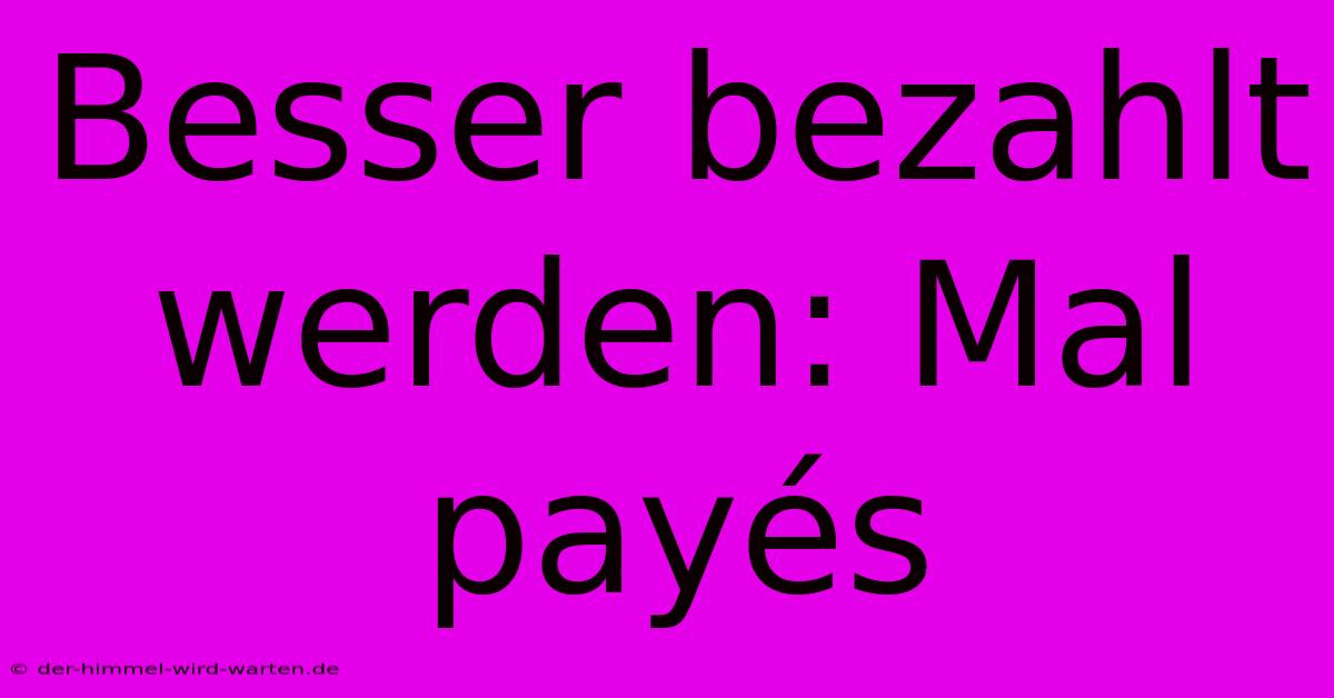 Besser Bezahlt Werden: Mal Payés