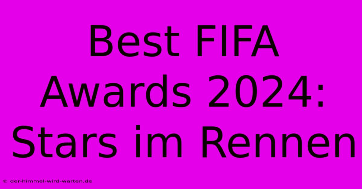 Best FIFA Awards 2024:  Stars Im Rennen