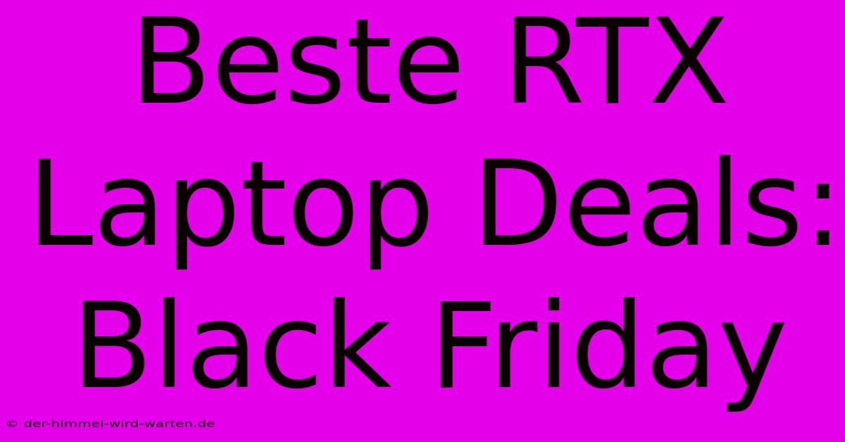 Beste RTX Laptop Deals: Black Friday