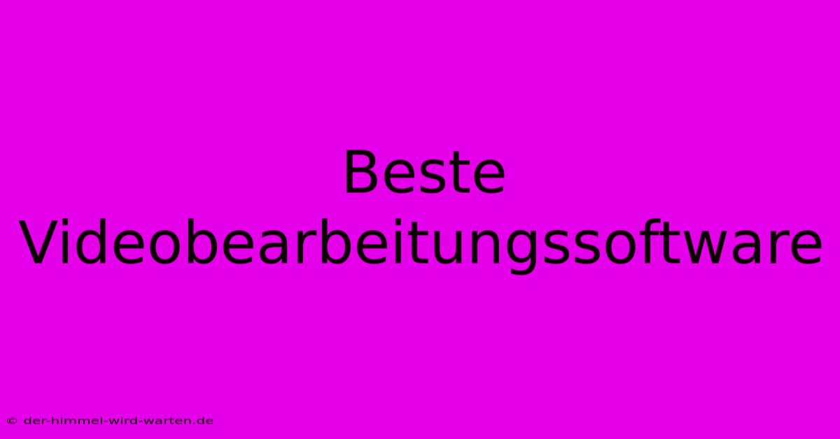 Beste Videobearbeitungssoftware