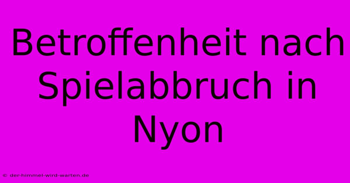 Betroffenheit Nach Spielabbruch In Nyon