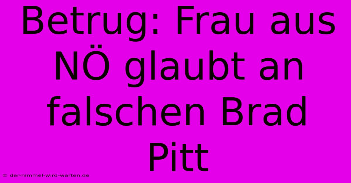 Betrug: Frau Aus NÖ Glaubt An Falschen Brad Pitt