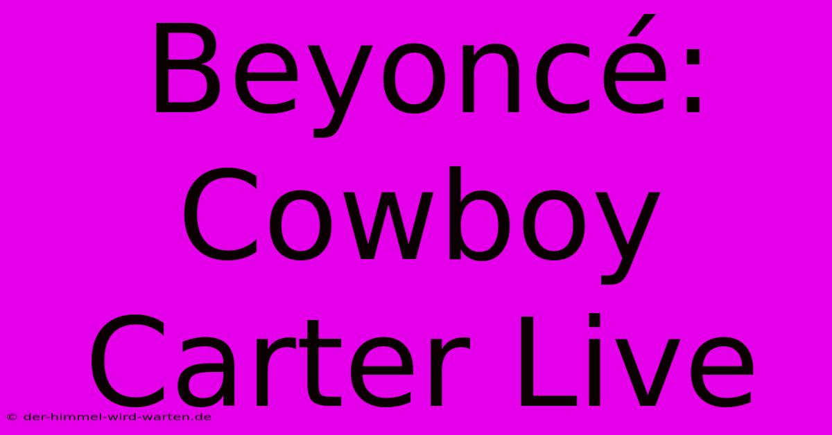 Beyoncé: Cowboy Carter Live