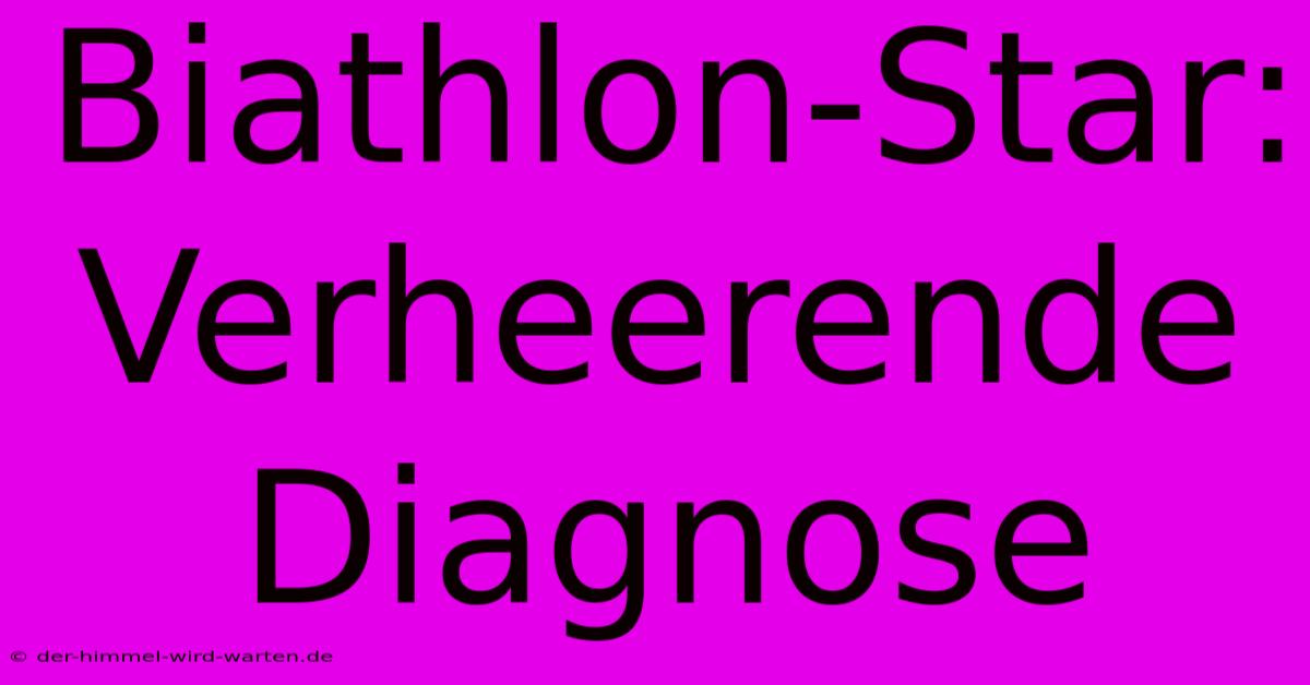 Biathlon-Star: Verheerende Diagnose