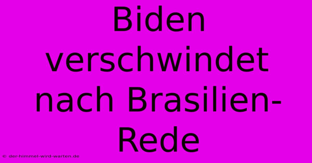 Biden Verschwindet Nach Brasilien-Rede