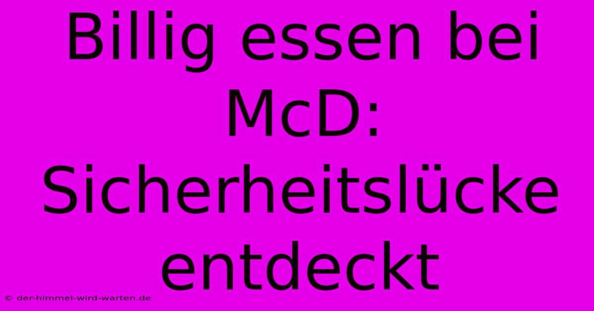 Billig Essen Bei McD: Sicherheitslücke Entdeckt