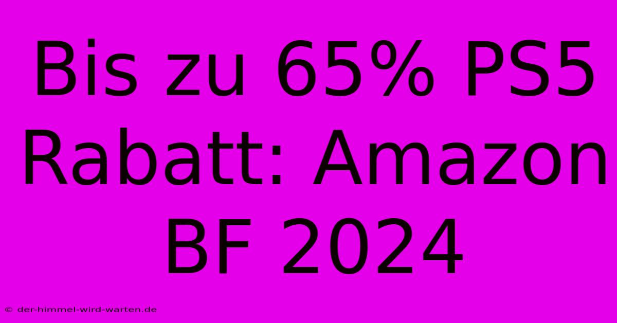 Bis Zu 65% PS5 Rabatt: Amazon BF 2024