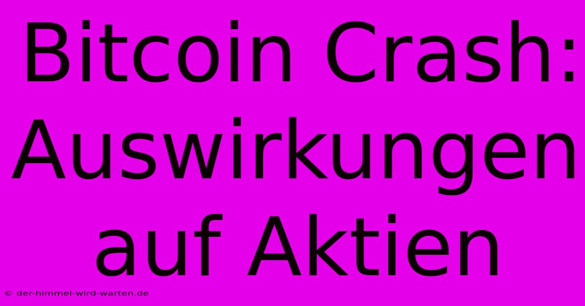 Bitcoin Crash: Auswirkungen Auf Aktien