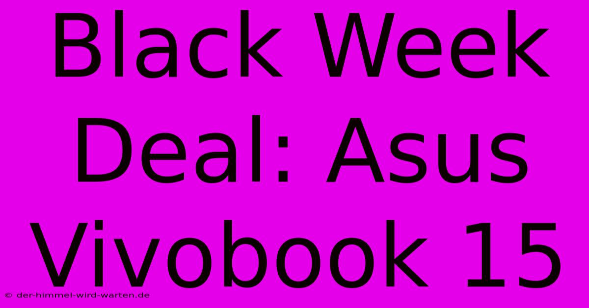 Black Week Deal: Asus Vivobook 15