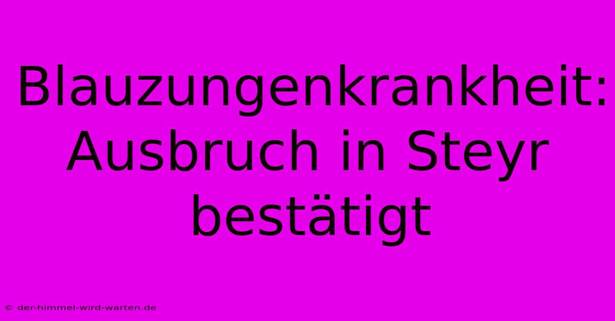 Blauzungenkrankheit: Ausbruch In Steyr Bestätigt