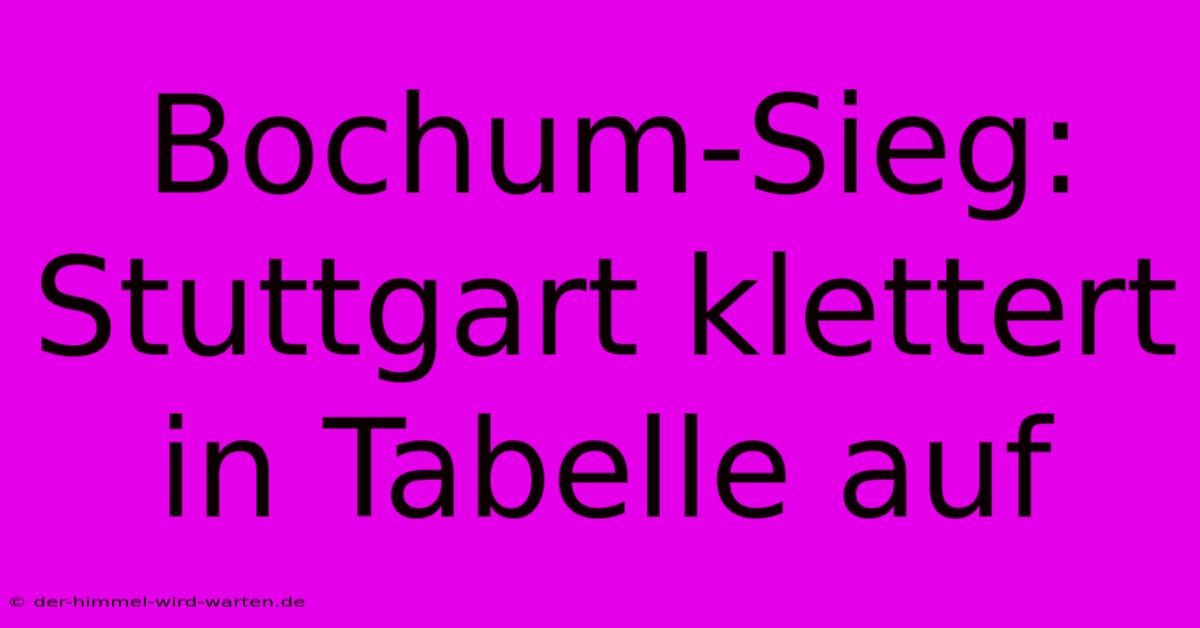 Bochum-Sieg: Stuttgart Klettert In Tabelle Auf