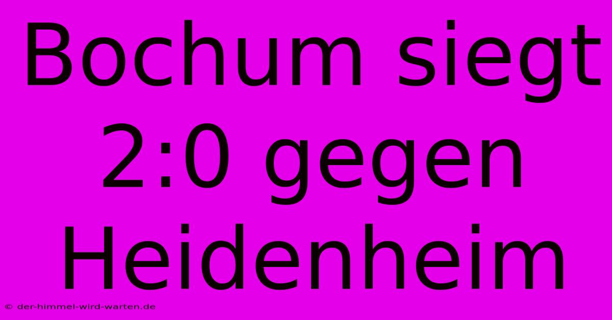 Bochum Siegt 2:0 Gegen Heidenheim