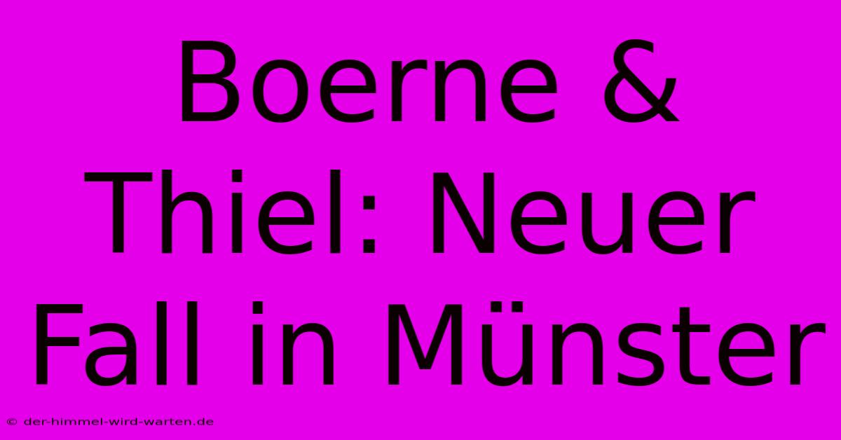 Boerne & Thiel: Neuer Fall In Münster