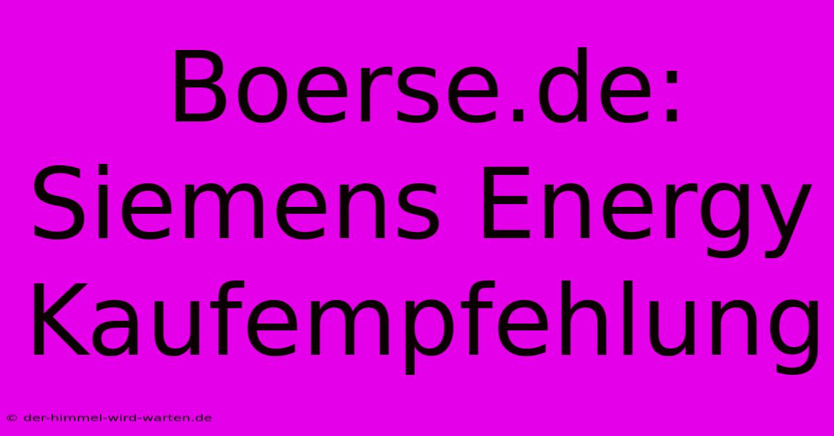 Boerse.de:  Siemens Energy Kaufempfehlung