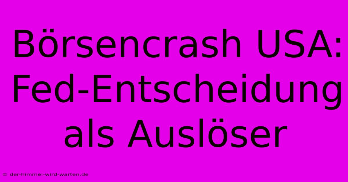 Börsencrash USA: Fed-Entscheidung Als Auslöser