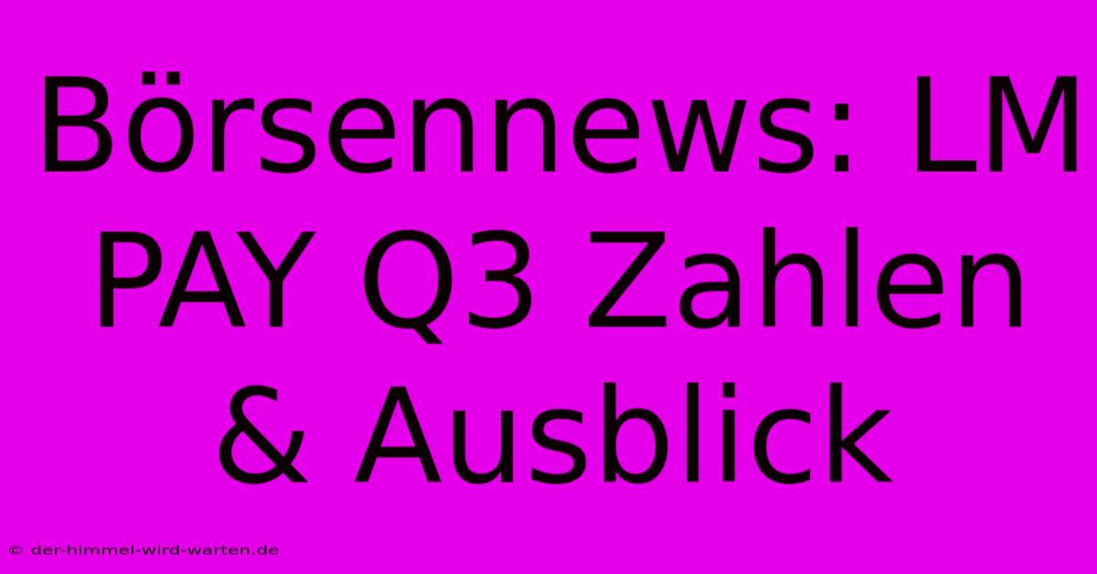 Börsennews: LM PAY Q3 Zahlen & Ausblick