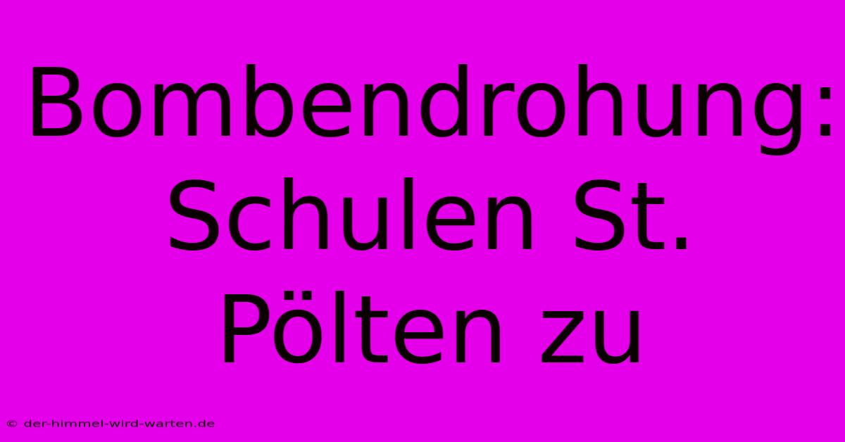 Bombendrohung: Schulen St. Pölten Zu