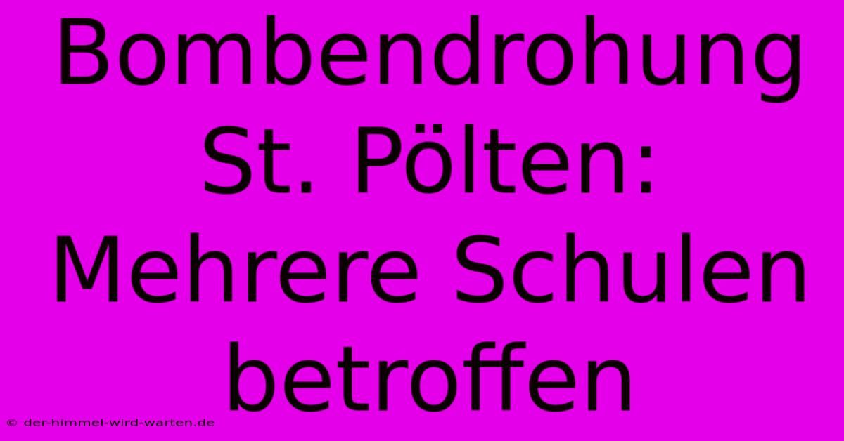 Bombendrohung St. Pölten: Mehrere Schulen Betroffen