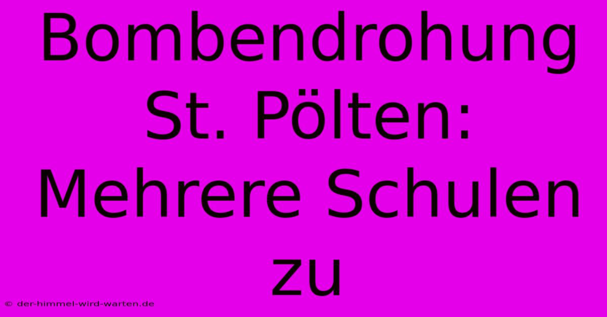 Bombendrohung St. Pölten: Mehrere Schulen Zu