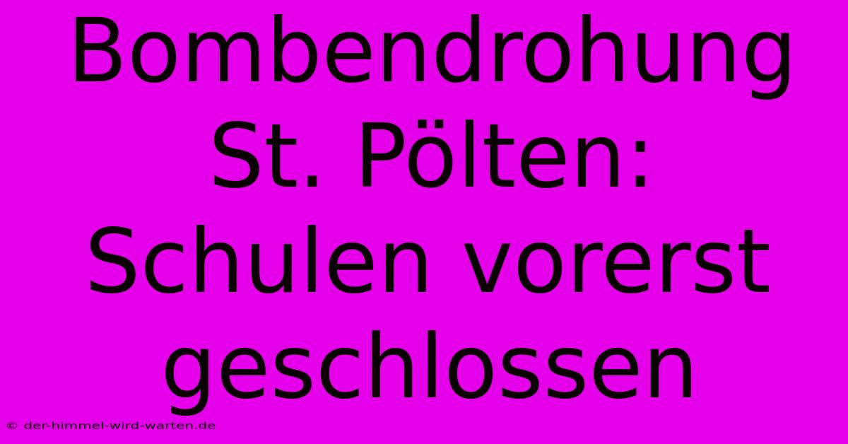 Bombendrohung St. Pölten: Schulen Vorerst Geschlossen