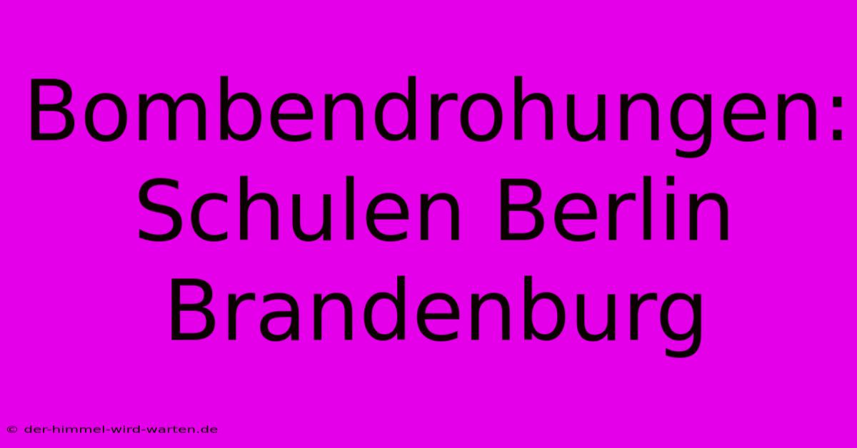 Bombendrohungen: Schulen Berlin Brandenburg