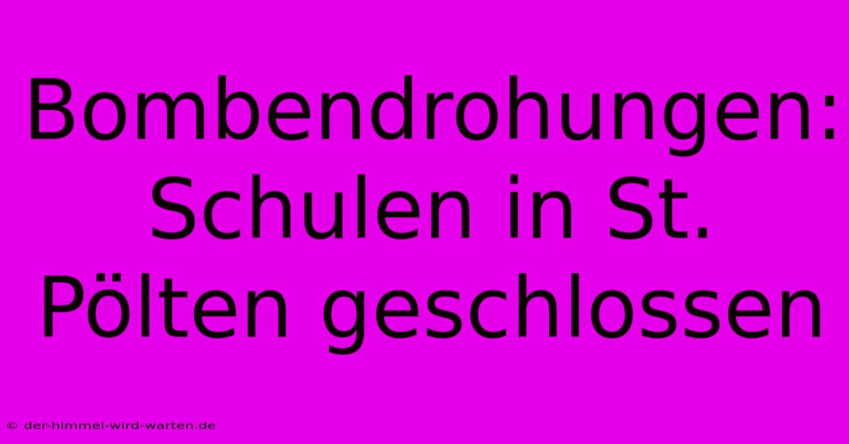 Bombendrohungen: Schulen In St. Pölten Geschlossen