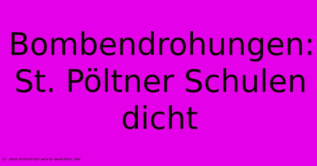 Bombendrohungen: St. Pöltner Schulen Dicht