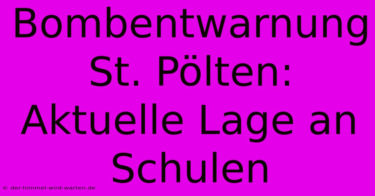 Bombentwarnung St. Pölten: Aktuelle Lage An Schulen