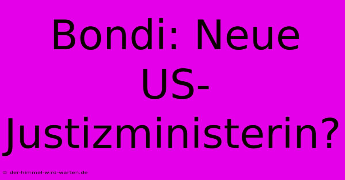 Bondi: Neue US-Justizministerin?