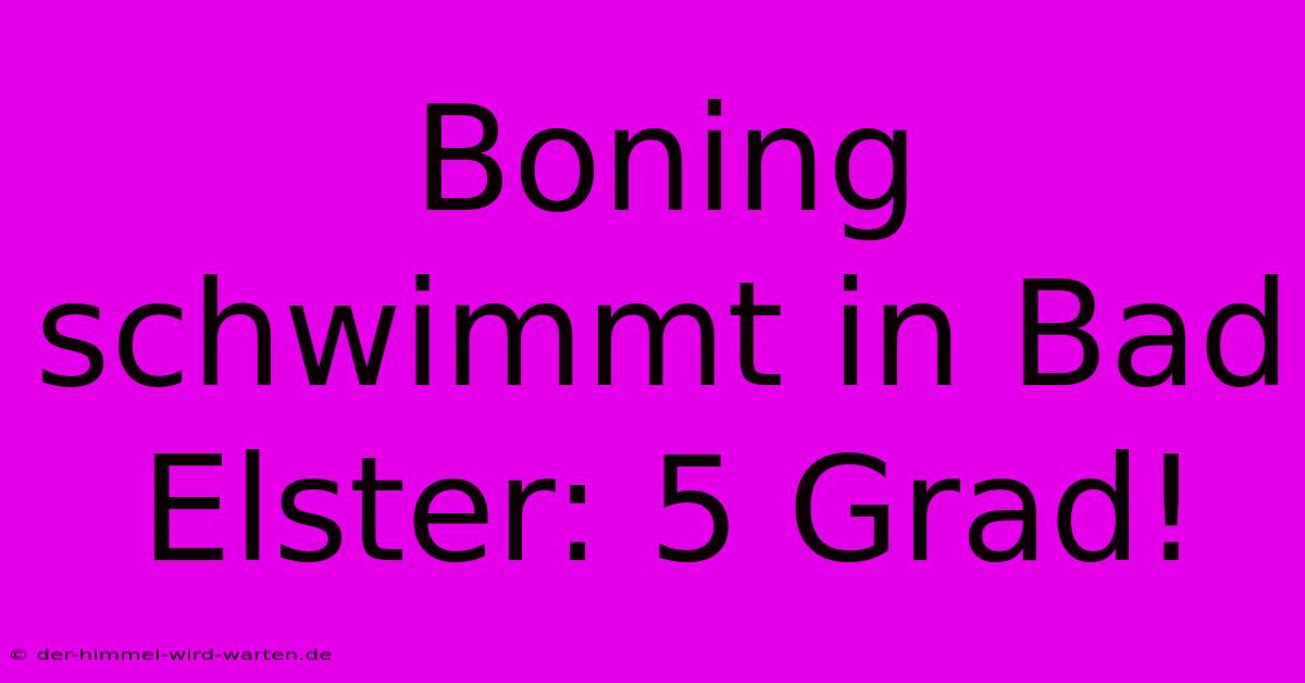 Boning Schwimmt In Bad Elster: 5 Grad!