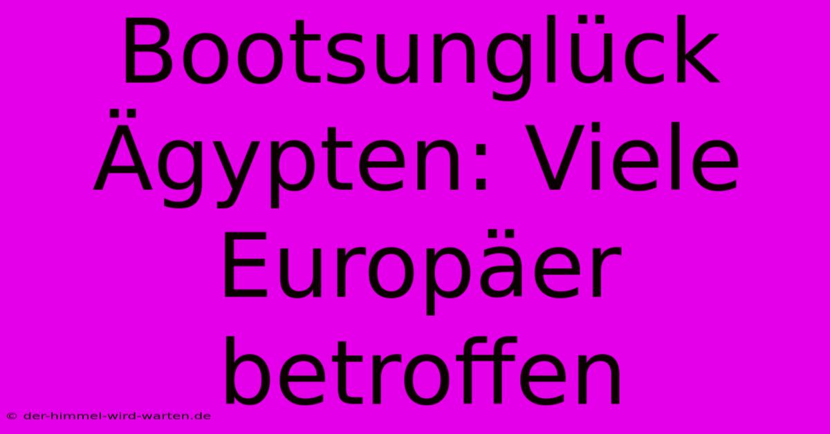 Bootsunglück Ägypten: Viele Europäer Betroffen